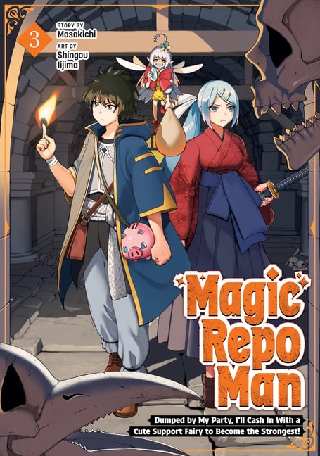 Magic Repo Man: Dumped by My Party, I#ll Magic Repo Man: Dumped by My Party, I'll Cash in with a Cute Support Fairy to Become the Strongest! Vol. 3, (Paperback)