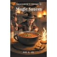 thumbnail image 1 of Magic Sauces: Sorcerer's Secrets, (Paperback), 1 of 1