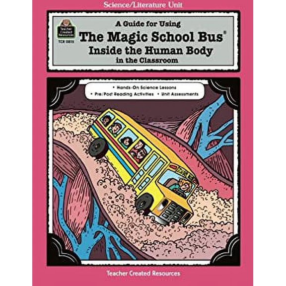 Pre-Owned A Guide for Using The Magic School Bus(R) Inside the Human Body in the Classroom: In the Classroom (A Science / Literature Unit Guide for Using) (Paperback) 1557348154 9781557348159