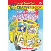 Magic School Bus, a Science Chapter Book Amazing Magnetism the Magic School Bus Chapter Book #12, Paperback