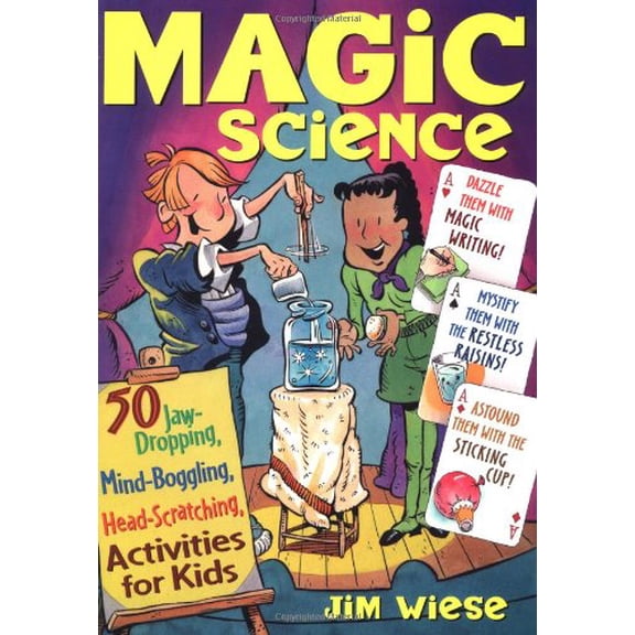 Pre-Owned Magic Science: 50 Jaw-Dropping, Mind-Boggling, Head-Scratching Activities for Kids (Paperback) 0471182397 9780471182399