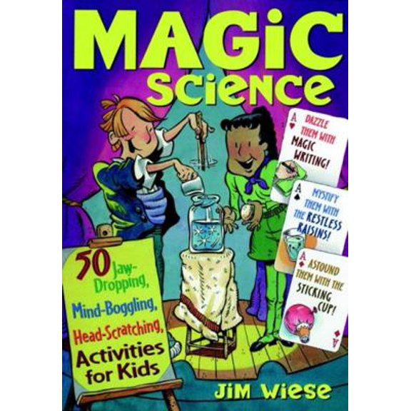 Pre-Owned Magic Science: 50 Jaw-Dropping, Mind-Boggling, Head-Scratching Activities for Kids (Paperback) 0471182397 9780471182399