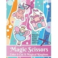 thumbnail image 1 of Magic Scissors: Color and Cut A Magical Kingdom: Coloring and Scissor Skills for Ages 4-8, (Paperback), 1 of 1
