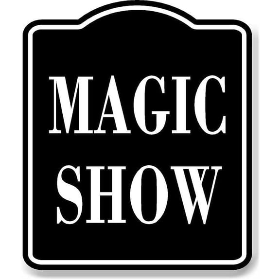 Magic Show BLACK Aluminum Composite Sign, 8.5"x10"