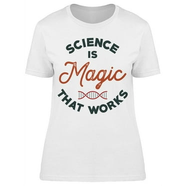 Magic That Works Women's T-shirt