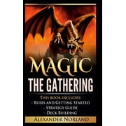 Magic The Gathering: Rules and Getting Started, Strategy Guide, Deck Building For Beginners (MTG, Deck Building, Strategy) (Hardcover)