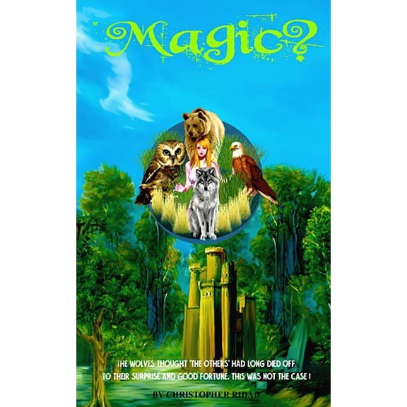 Magic? : The wolves thought 'The Others' had long died off. To their surprise and good fortune, this was not the case! (Paperback)