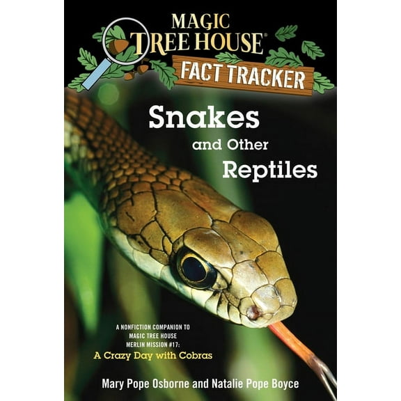 Magic Tree House Fact Tracker Snakes and Other Reptiles: A Nonfiction Companion to Magic Tree House Merlin Mission #17: A Crazy Day with Cobras, Book 23, (Paperback)