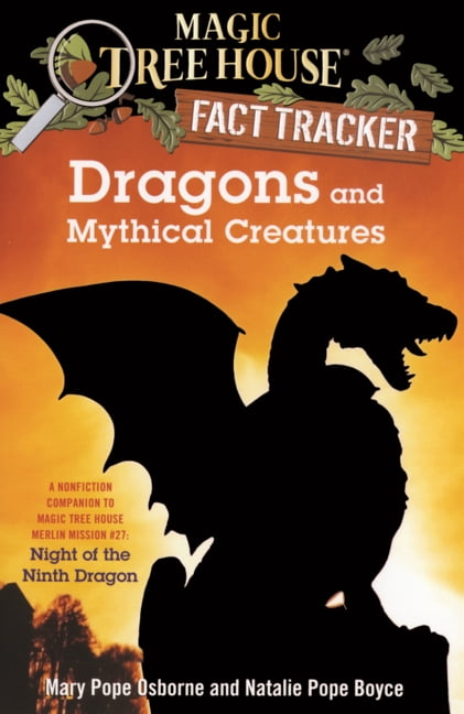 Magic Tree House Fact Tracker Dragons and Mythical Creatures: A Nonfiction Companion to Magic Tree House #55: Night of the Ninth Dragon, Book 35, (Hardcover)