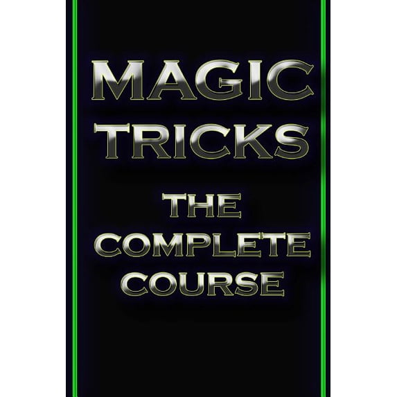 Magic Tricks : The Complete Course