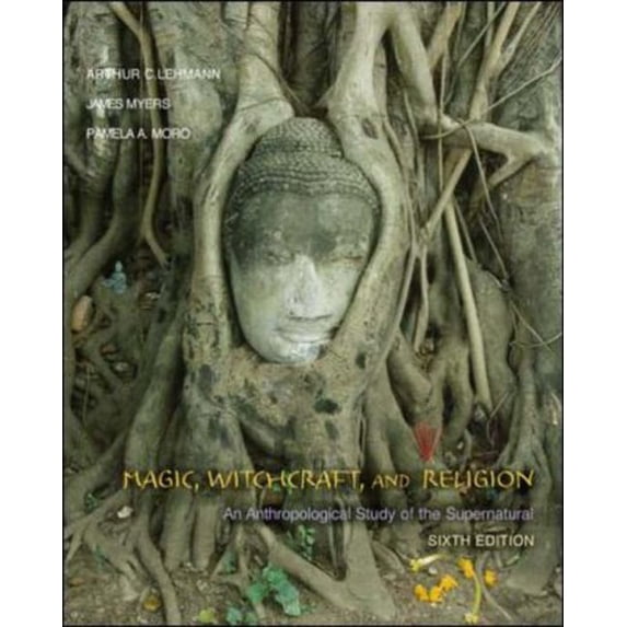 Pre-Owned Magic, Witchcraft, and Religion: An Anthropological Study of the Supernatural (Paperback) 0073122696 9780073122694