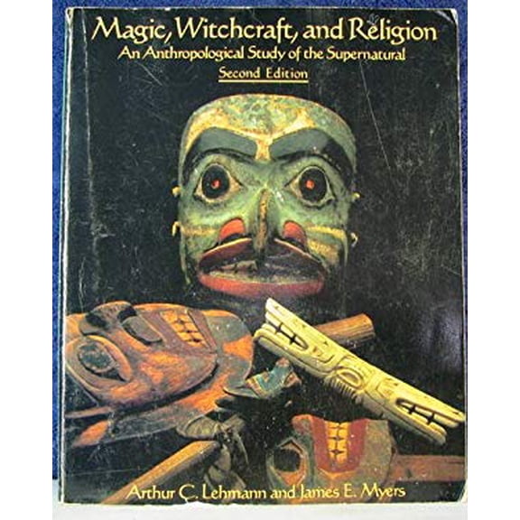 Pre-Owned Magic, Witchcraft, and Religion: An Anthropological Study of the Supernatural (Paperback) 0874848989 9780874848984