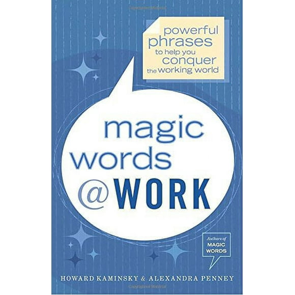Pre-Owned Magic Words at Work : Powerful Phrases to Help You Conquer the Working World 9780767914413 Used