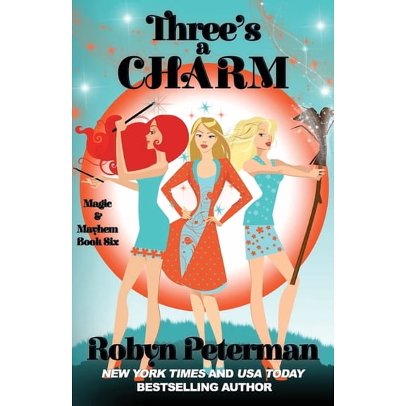 Magic and Mayhem Three's A Charm: Magic and Mayhem Book Six, Book 6, (Paperback)