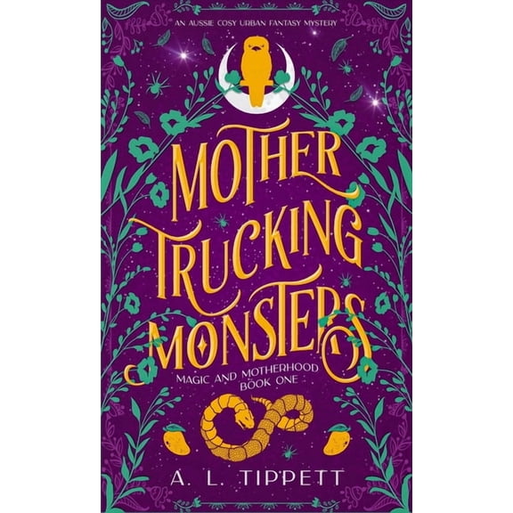 Magic and Motherhood Mother Trucking Monsters, Book 1, (Hardcover)