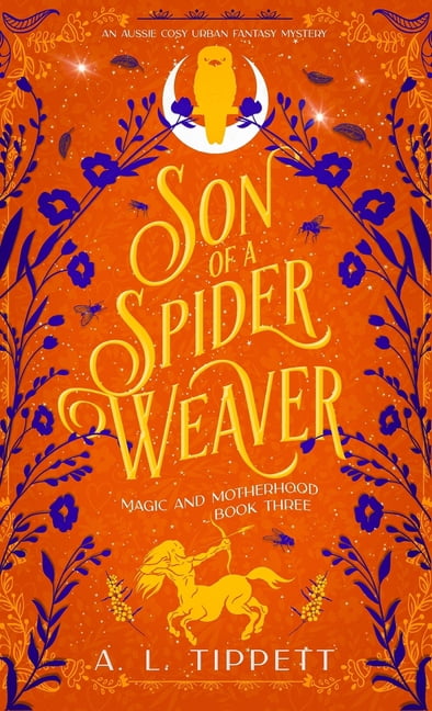 Magic and Motherhood Son of a Spider Weaver, Book 1, (Hardcover)
