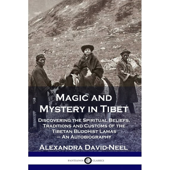 Magic and Mystery in Tibet: Discovering the Spiritual Beliefs, Traditions and Customs of the Tibetan Buddhist Lamas - An, (Paperback)