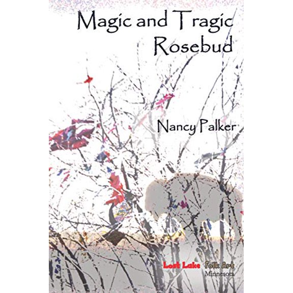 Pre-Owned Magic and Tragic Rosebud (Paperback) 0999043080 9780999043080