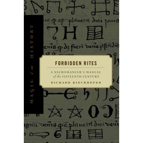 Pre-Owned Forbidden Rites: A Necromancer's Manual of the Fifteenth Century (Paperback) 0271017511 9780271017518