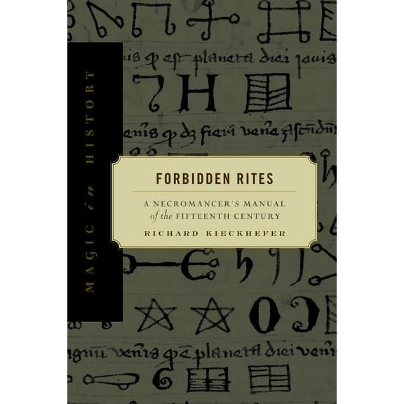 Magic in History Forbidden Rites: A Necromancer's Manual of the Fifteenth Century, (Paperback)