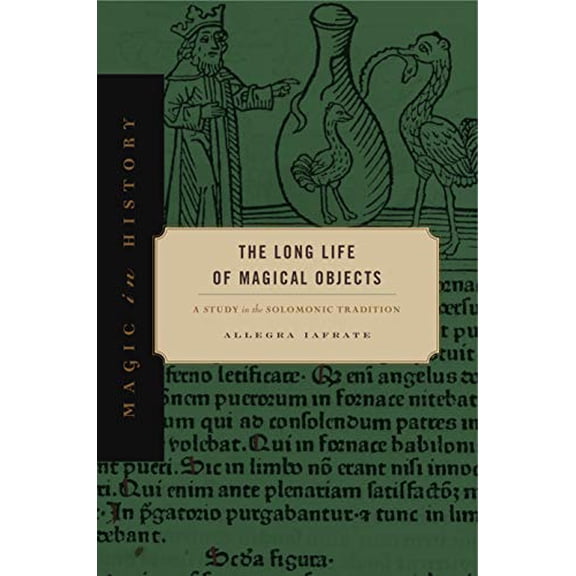 Pre-Owned The Long Life of Magical Objects: A Study in the Solomonic Tradition (Magic in History) Paperback