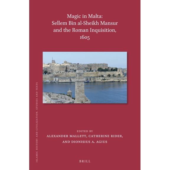 Magic in Malta: Sellem Bin Al-Sheikh Mansur and the Roman Inquisition, 1605, (Hardcover)