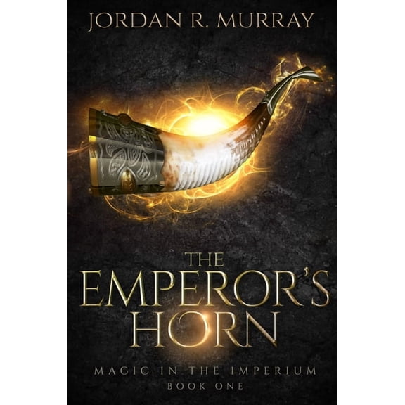 Magic in the Imperium The Emperor's Horn: A Magic In The Imperium Novel, Book 1, (Paperback)