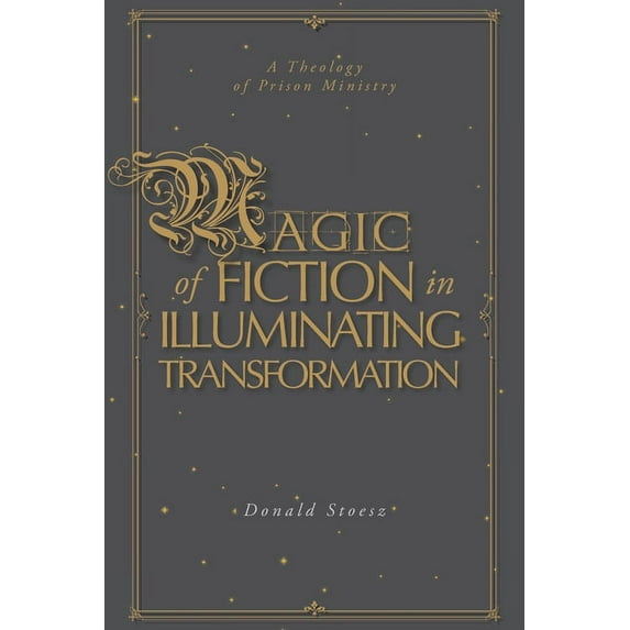 Magic of Fiction in Illuminating Transformation: A Theology of Prison Ministry