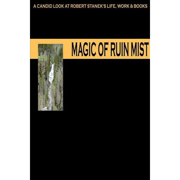Magic of Ruin Mist: A Candid Look at Robert Stanek's Life, Work and Books, (Paperback)