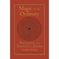 thumbnail image 1 of Magic of the Ordinary: Recovering the Shamanic in Judaism, (Paperback), 1 of 1