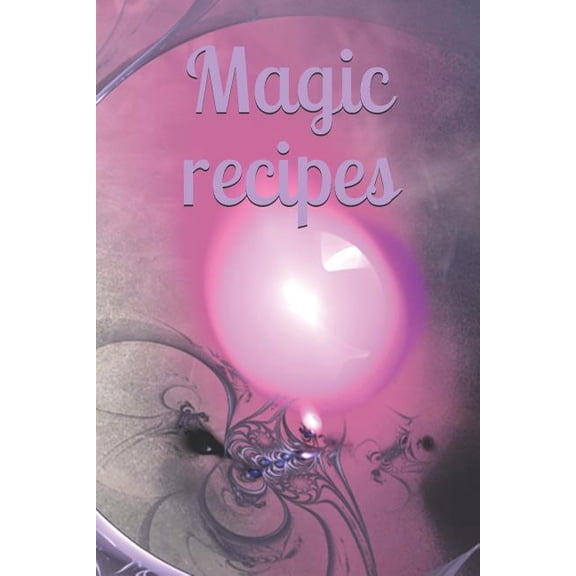 Magic recipes: Recipe - Symbol - Sign - Spellbook - Spell - Spellcasting - Witch - Witchcraft - Spell - Magic - Mage, (Paperback)