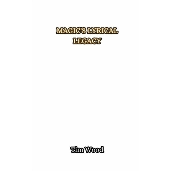 Magic's Lyrical Legacy, (Paperback)