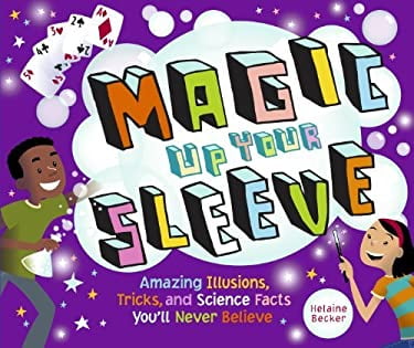 Pre-Owned Magic Up Your Sleeve: Amazing Illusions, Tricks, and Science