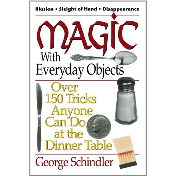 Pre-Owned Magic with Everyday Objects: Over 150 Tricks Anyone Can Do at the Dinner Table (Paperback) 0812885651 9780812885651