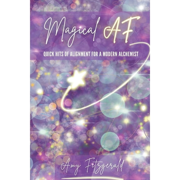 Magical AF: Quick Hits of Alignment for a Modern Alchemist