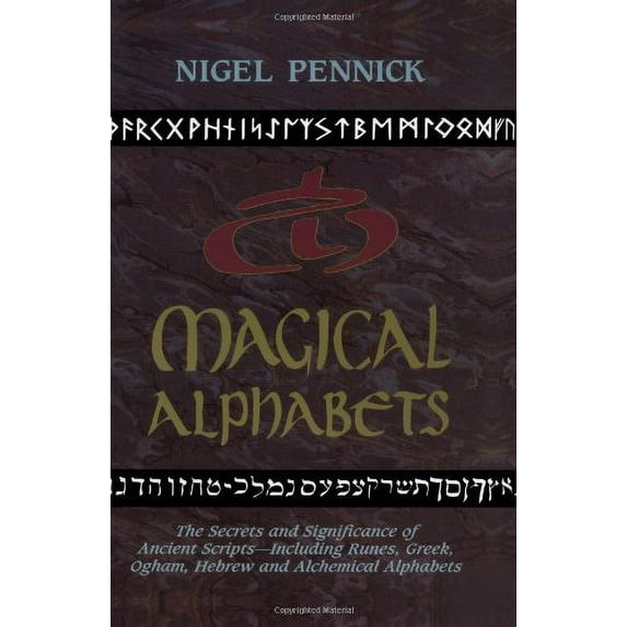 Pre-Owned Magical Alphabets: The Secrets and Significance of Ancient Scripts Including Runes, Greek, Ogham, Hebrew and Alchemical Alphabets (Paperback) 0877287473 9780877287476