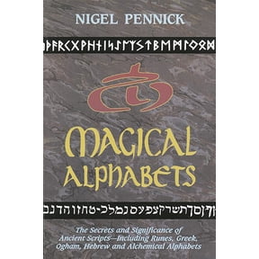 Pre-Owned Magical Alphabets: The Secrets and Significance of Ancient Scripts Including Runes, Greek, Ogham, (Paperback) by Nigel Pennick