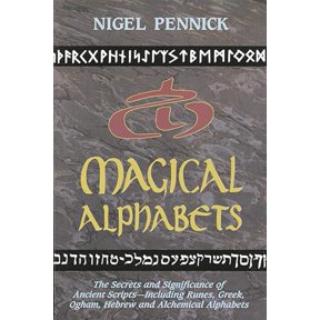 Pre-Owned Magical Alphabets: The Secrets and Significance of Ancient Scripts Including Runes, Greek, Ogham, Hebrew and Alchemical Alphabets (Paperback) 0877287473 9780877287476