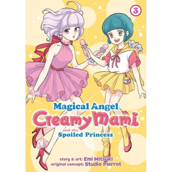 Magical Angel Creamy Mami and the Spoile Magical Angel Creamy Mami and the Spoiled Princess Vol. 3, (Paperback)