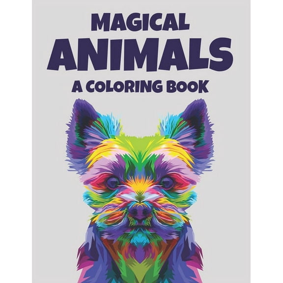 Magical Animals A Coloring Book: Coloring Pages With Intricate Animal Patterns, Beautiful Wild-Life Designs To Color For Stress-Relief (Paperback)