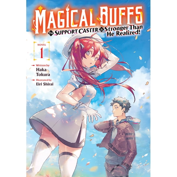 Magical Buffs: The Support Caster Is Str Magical Buffs: The Support Caster Is Stronger Than He Realized! (Light Novel) Vol. 1, (Paperback)
