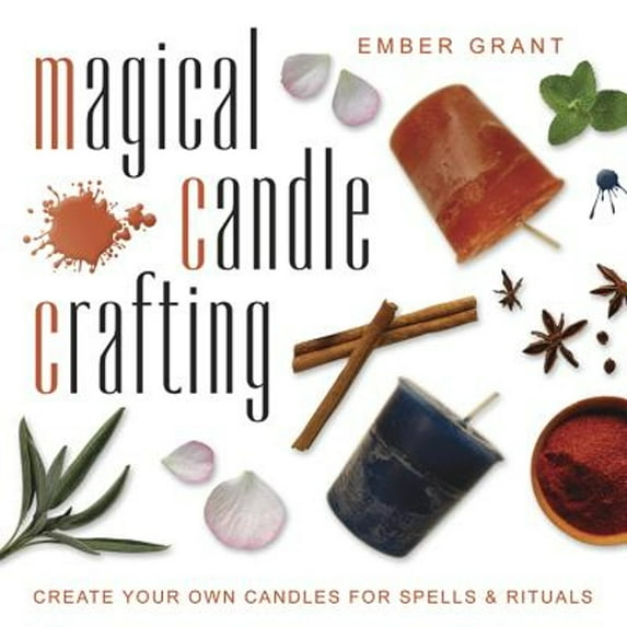 Pre-Owned Magical Candle Crafting: Create Your Own Candles for Spells & Rituals (Paperback) 0738721352 9780738721354