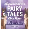 thumbnail image 1 of Magical Children's Fairy Tales About Fairies: 5 Books in 1, (Hardcover), 1 of 1
