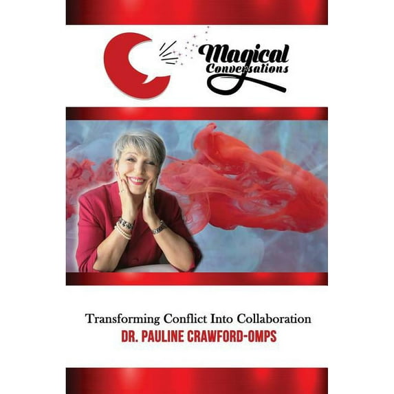 Magical Conversations: Discover the Magic That Transforms Conflict Into Collaboration, (Paperback)