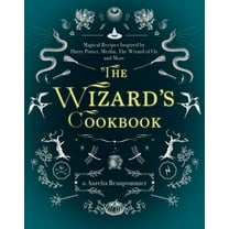 Magical Cookbooks: The Wizard's Cookbook : Magical Recipes Inspired by Harry Potter, Merlin, The Wizard of Oz, and More (Hardcover)