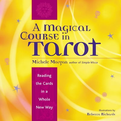 Pre-Owned A Magical Course in Tarot: Reading the Cards in a Whole New Way (Paperback) 1573247065 9781573247061