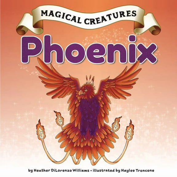Magical Creatures: Phoenix (Hardcover)