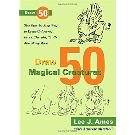 Pre-Owned Draw 50 Magical Creatures: The Step-by-Step Way to Draw Unicorns, Elves, Cherubs, Trolls, and Many More (Hardcover) 0767927990 9780767927994