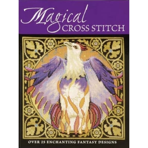 Pre-Owned Magical Cross Stitch: Over 25 Enchanting Fantasy Designs (Paperback) 0715324578 9780715324578