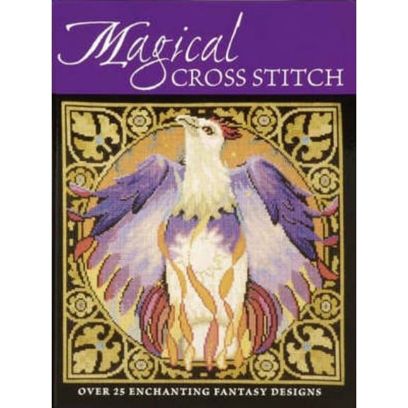 Magical Cross Stitch: Over 25 Enchanting Fantasy Designs (Paperback)